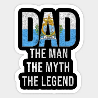 Sammarinese Dad The Man The Myth The Legend - Gift for Sammarinese Dad With Roots From Sammarinese Sticker